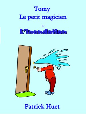cover image of Tomy Le Petit Magicien Et L'Inondation
